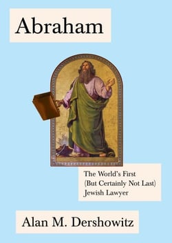 Abraham - The World's First (But Certainly Not Last) Jewish Lawyer