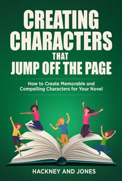 Creating Characters That Jump Off The Page - How To Create Memorable And Compelling Characters For Your Novel - How To Write A Winning Fiction Book Outline
