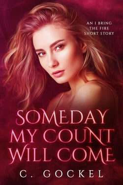 Someday My Count Will Come: An I Bring the Fire Short Story - I Bring the Fire, #7.5