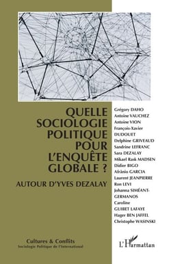 Quelle sociologie politique pour l'enquête globale ? - Autour d'Yves Dezalay