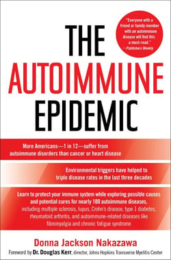 The Autoimmune Epidemic - Bodies Gone Haywire in a World Out of Balance--and the Cutting-Edge Science that Promises Hope