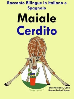 Racconto Bilingue in Spagnolo e Italiano: Maiale - Cerdito - Impara lo spagnolo, #2
