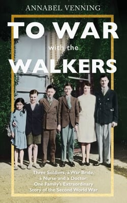 To War With the Walkers - One Family's Extraordinary Story of the Second World War