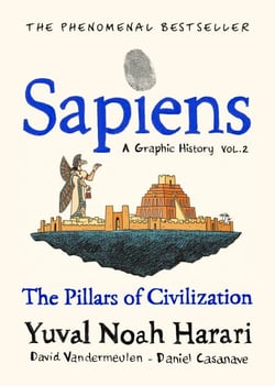 Sapiens A Graphic History, Volume 2 - The story of civilisation retold, witty, bold and brilliantly visual.