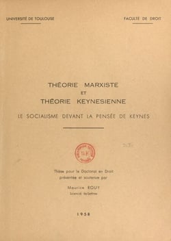 Théorie marxiste et théorie keynésienne - Le socialisme devant la pensée de Keynes. Thèse pour le Doctorat en droit