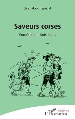 Saveurs corses - Comédie en trois actes