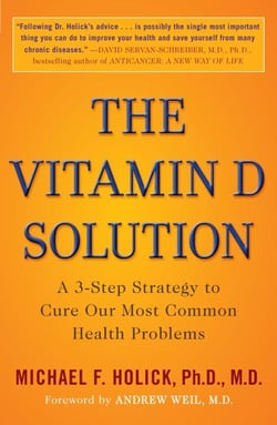 The Vitamin D Solution - A 3-Step Strategy to Cure Our Most Common Health Problems