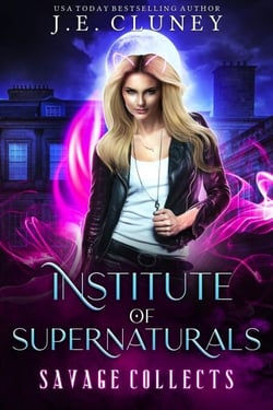 Institute of Supernaturals: Savage Collects - Institute of Supernaturals, #2