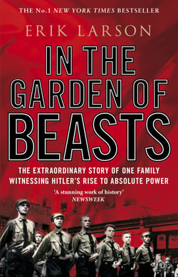 In The Garden of Beasts - Love and terror in Hitler's Berlin