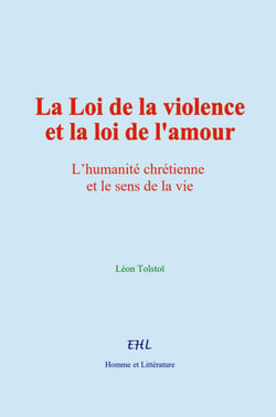 La Loi de la violence et la loi de l'amour - L’humanité chrétienne et le sens de la vie