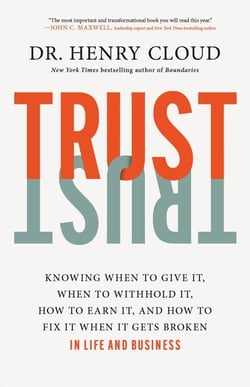 Trust - Knowing When to Give It, When to Withhold It, How to Earn It, and How to Fix It When It Gets Broken
