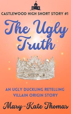 The Ugly Truth: A Castlewood Short Story - Castlewood High Origin Stories, #1