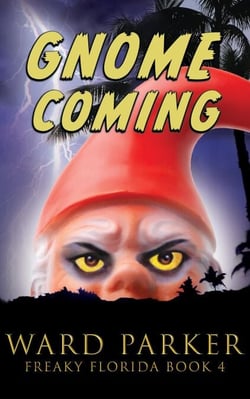 Gnome Coming - Freaky Florida Humorous Paranormal Mysteries, #4