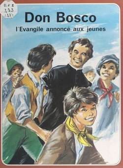 Don Bosco - L'Évangile annoncé aux jeunes