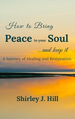 How to Bring Peace to Your Soul and Keep it: A Journey of Healing and Restoration