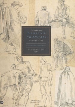 Catalogue des dessins français du XVIIIe siècle : de Claude Gillot à Hubert Robert - Palais des beaux-arts de Lille