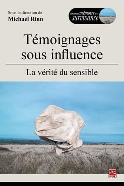 Témoignages sous influence,  La vérité du sensible