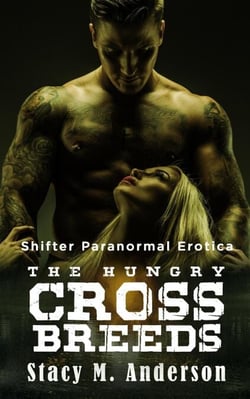 Shifter Paranormal Erotica: The Hungry Crossbreeds
