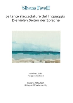 Le tante sfaccettature del linguaggio Die vielen Seiten der Sprache - Racconti brevi Kurzgeschichten