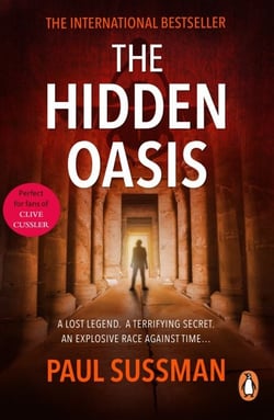 The Hidden Oasis - An action-packed, race-against-time archaeological adventure thriller you won’t be able to put down