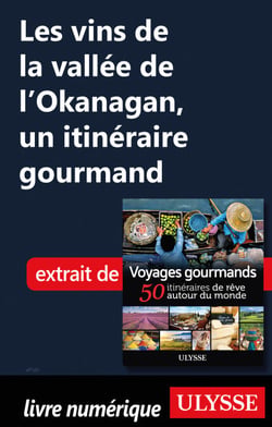 Les vins de la vallée de l'Okanagan - un itinéraire gourmand