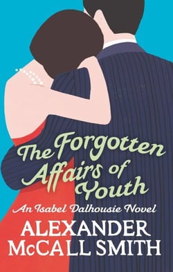 The Forgotten Affairs Of Youth - An Isabel Dalhousie Novel