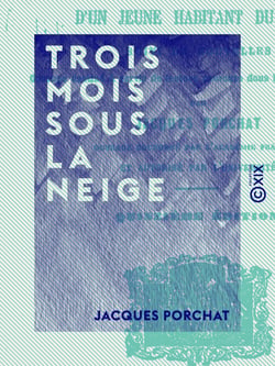 Trois mois sous la neige - Journal d'un jeune habitant du Jura