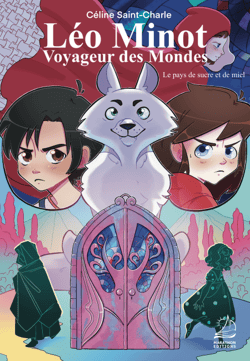 Léo Minot : voyageur des mondes - Le pays de sucre et de miel