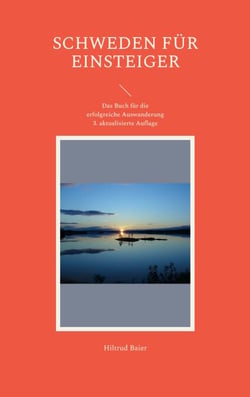 Schweden für Einsteiger - Das Buch für die erfolgreiche Auswanderung 3. aktualisierte Auflage