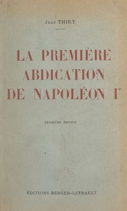 La première abdication de Napoléon Ier