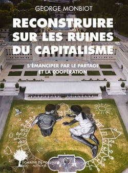 Reconstruire sur les ruines du capitalisme - S'émanciper par le partage et la coopération