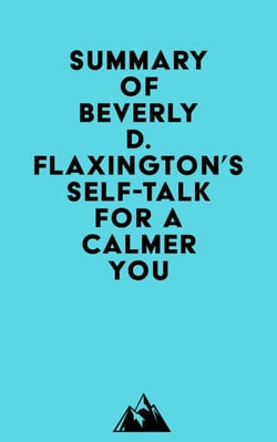 Summary of Beverly D. Flaxington's Self-Talk for a Calmer You