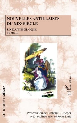 Nouvelles antillaises du XIXe siècle - Une anthologie Tome III - Tome III