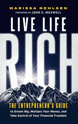 Live Life Rich - The Entrepreneur's Guide to Dream Big, Multiply Your Money, and Take Control of Your Financial Freedom