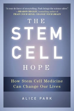 The Stem Cell Hope - How Stem Cell Medicine Can Change Our Lives