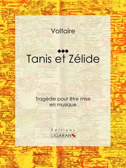 Tanis et Zélide - Tragédie pour être mise en musique