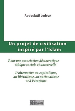 Un projet de civilisation inspiré par l'Islam - L'alternative au capitalisme, au libéralisme, au nationalisme et à l'étatisme