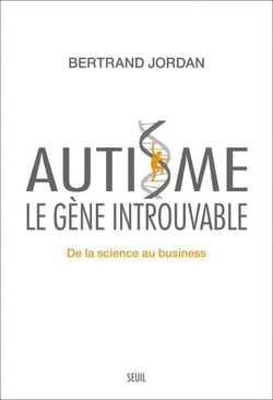 Autisme, le gène introuvable. De la science au business - De la science au business