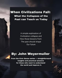 When Civilizations Fall:  What the Collapses of the Past Can Teach Us Today - Civic Sense Series, #3