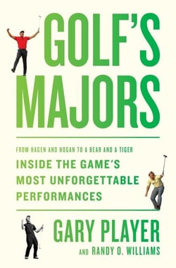 Golf's Majors - From Hagen and Hogan to a Bear and a Tiger, Inside the Game’s Most Unforgettable Performances