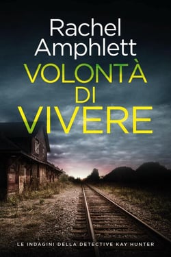 Volontà di vivere - Le indagini della detective Kay Hunter, #2