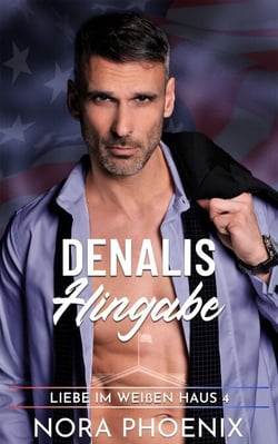 Denalis Hingabe - Liebe im Weißen Haus, #4