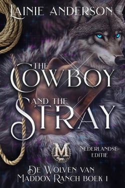 The Cowboy and the Stray - De Wolven van Maddox Ranch, #1