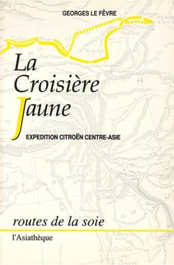 La Croisière jaune - Expédition Citroën Centre-Asie