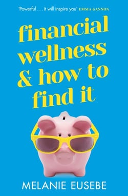Financial Wellness and How to Find It - No matter what the economy’s doing