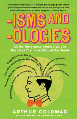 'Isms &amp; 'Ologies - All the movements, ideologies and doctrines that have shaped our world