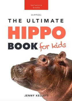 Hippos: The Ultimate Hippo Book for Kids - Animal Books for Kids, #1