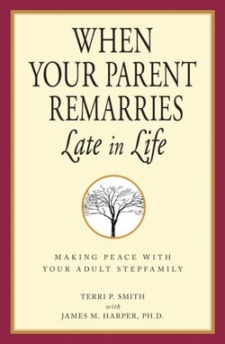 When Your Parent Remarries Late in Life - Making Peace with your Adult Stepfamily