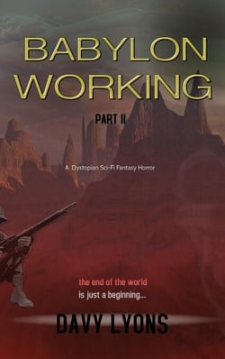 Babylon Working -  Part Two - A Dystopian Sci/Fi Dark Fantasy Horror