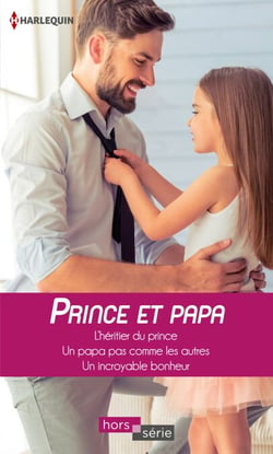 Prince et papa - L'héritier du prince - Un papa pas comme les autres - Un incroyable bonheur
